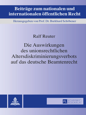 cover image of Die Auswirkungen des unionsrechtlichen Altersdiskriminierungsverbots auf das deutsche Beamtenrecht